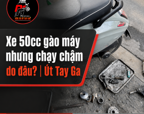 Xe 50cc gào máy nhưng chạy chậm