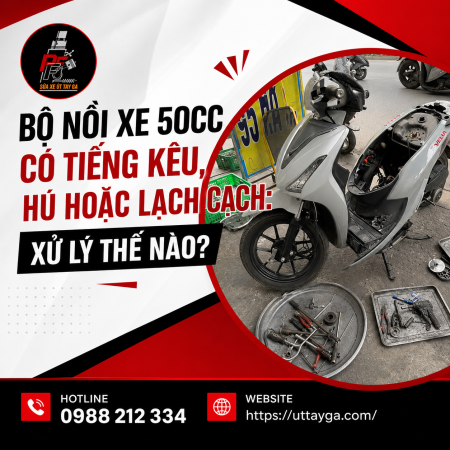 Bộ nồi xe 50cc có tiếng kêu, hú hoặc lạch cạch: xử lý thế nào?